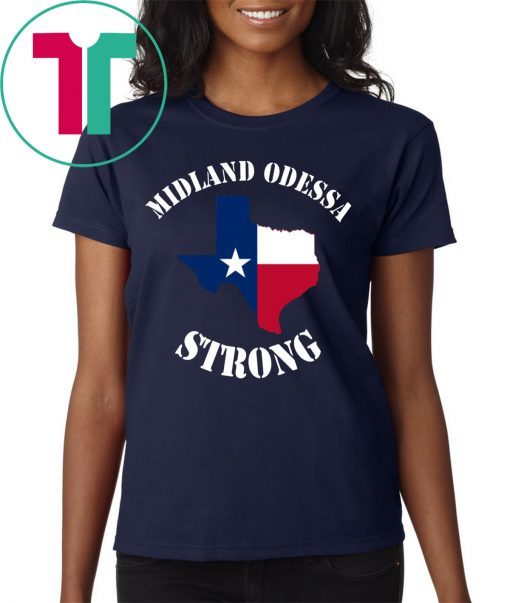 Midland Odessa Strong Texas Flag Shirt