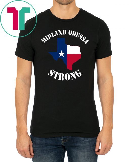 Midland Odessa Strong Texas Flag Shirt