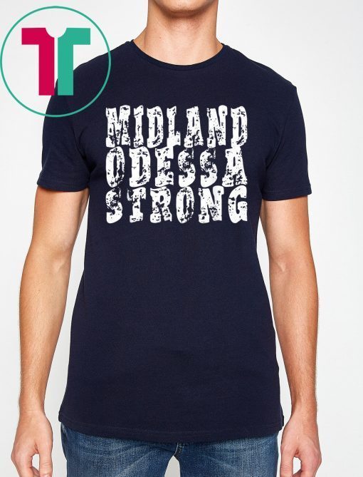 Midland Odessa Strong West Texas Strong T-Shirt