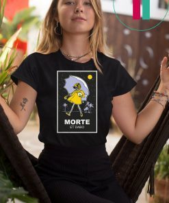 Morte et dabo salty shirt