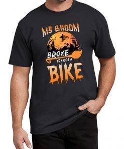 My Broom Broke So Now I Ride A Bike Halloween T-shirt