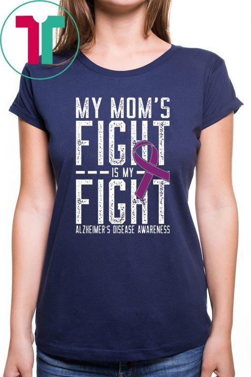 My Mom’s fight is my fight Alzheimer’s Disease awareness shirt