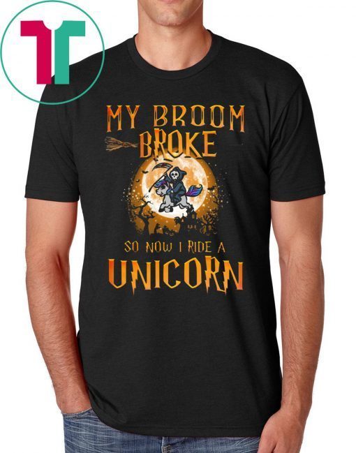 My Broom Broke So Now I Ride A Unicorn Halloween T-Shirt