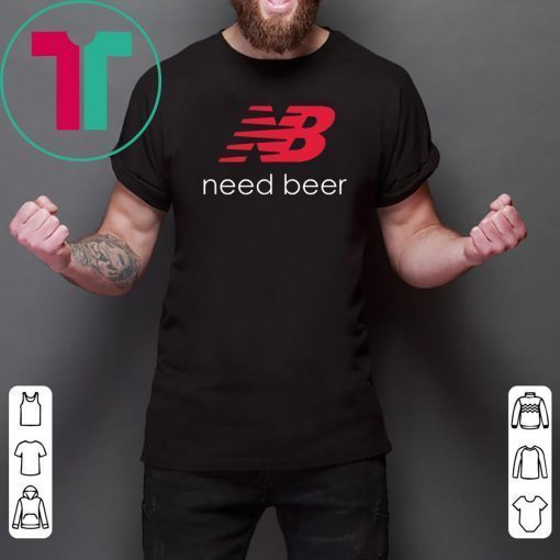 NB New Balance Need Beer Shirt
