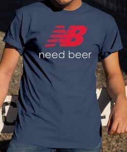 NB New Balance Need Beer Unisex T Shirt