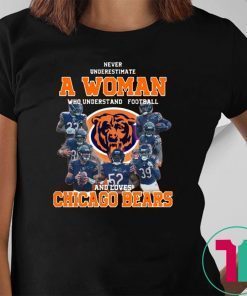 NEVER UNDERESTIMATE A WOMAN WHO UNDERSTANDS FOOTBALL AND LOVES CHICAGO BEARS SHIRT