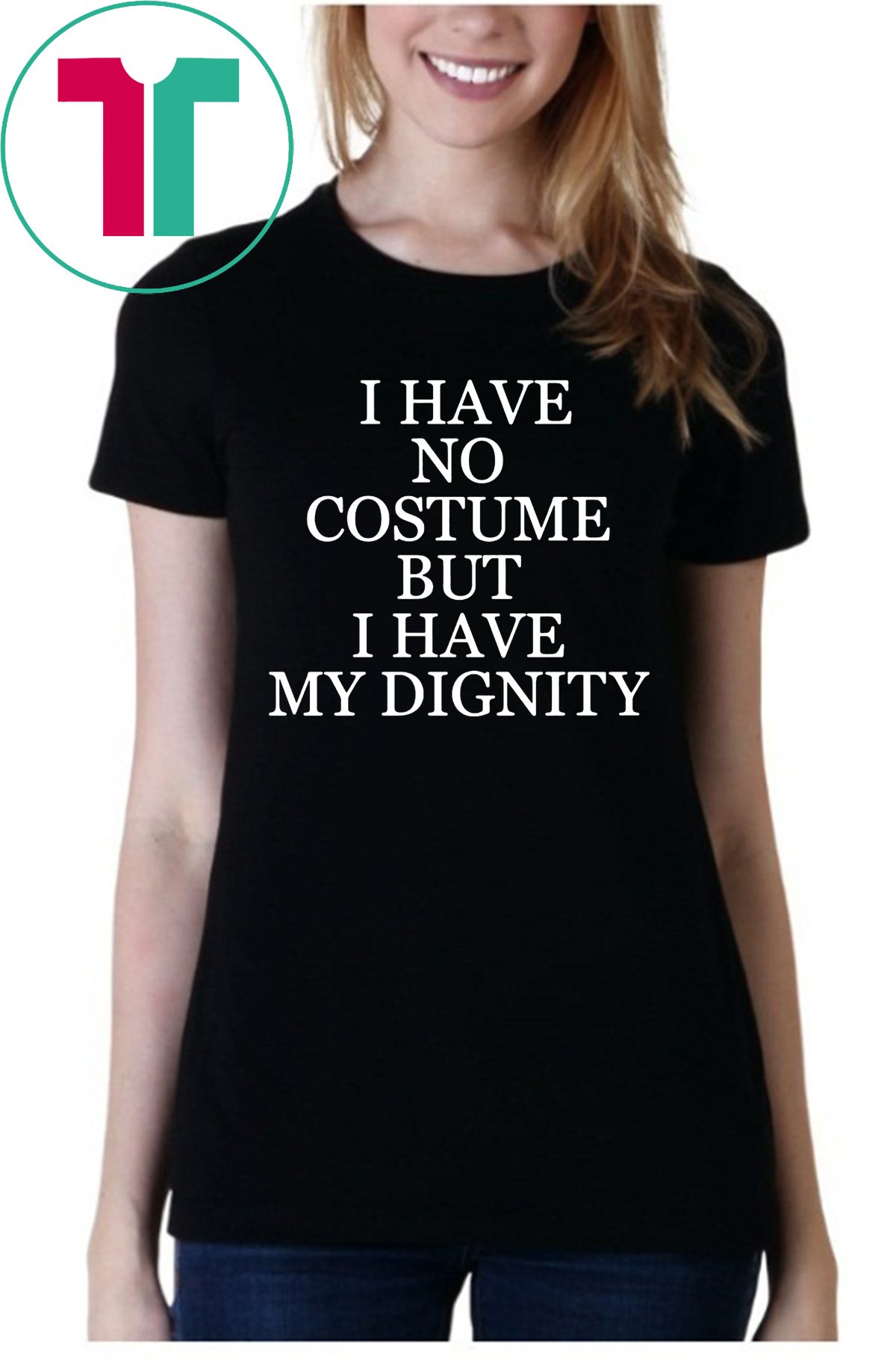 I HAVE NO COSTUME BUT I HAVE MY DIGNITY NICK JONAS T-SHIRT