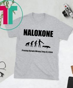 Naloxone proving Darwin wrong 2mg at a time tee shirt