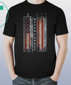 Never Forget Patriotic 911 American Flag Gift T-Shirt