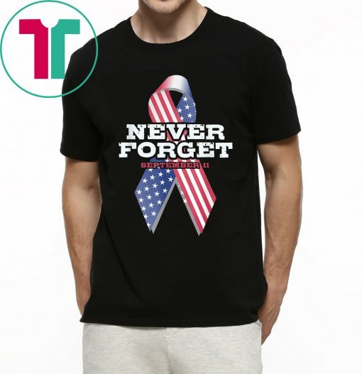 Never Forget 9 11 Memorial Ribbon Patriot Day Shirt