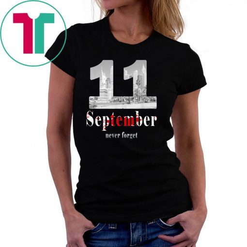Never forget 11 september 2008 tshirt! 2008-2019