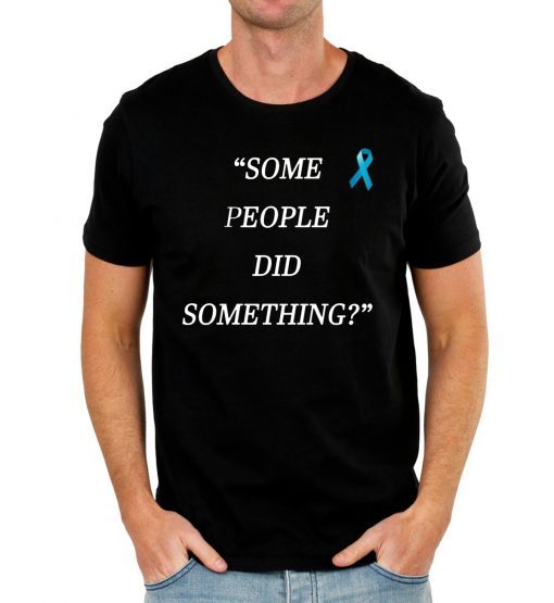 Nicholas Haros Some People Did Something Womens Tee Shirt