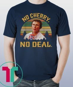 Vintage No Cherry, No Deal Shirt