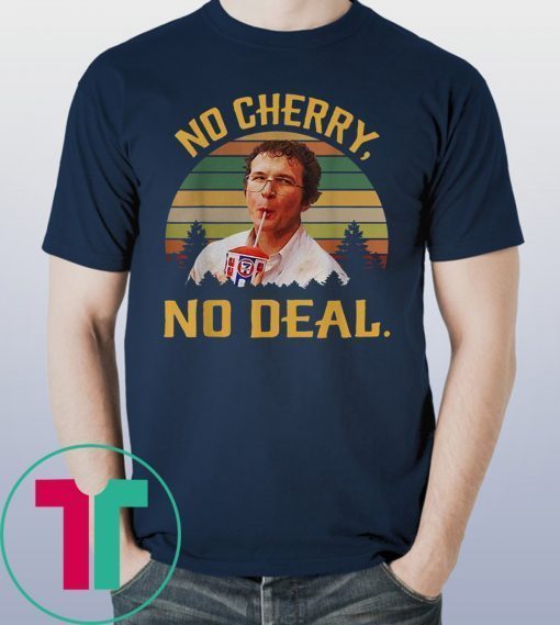 Vintage No Cherry, No Deal Shirt