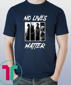 No Lives Matter Slashers Michael Myers Halloween Tee Shirt
