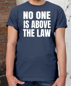 No One Is Above The Law Anti Trump T-Shirt