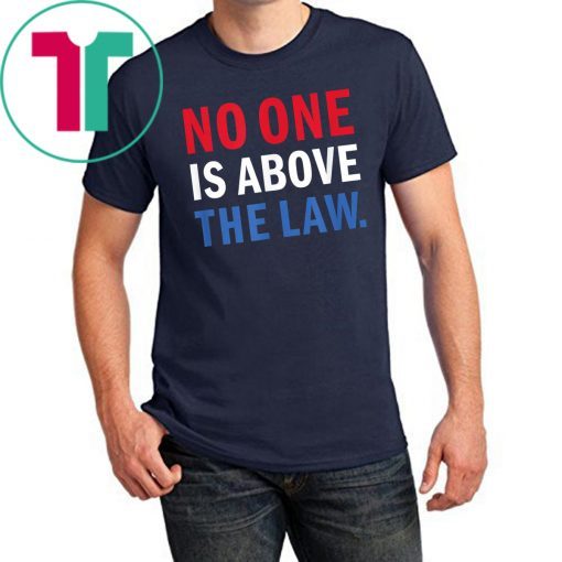 No One is Above the Law Trump Russia Collusion Hearing T-Shirt