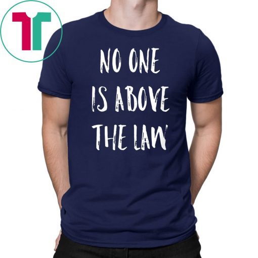 No One is Above the Law in United States - Law supporter T-Shirt