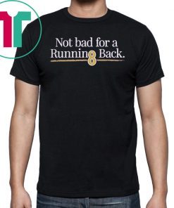 Not Bad For A Running Back 2019 T-Shirt