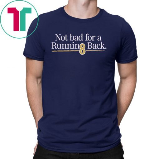 Not Bad For A Running Back original T-Shirt