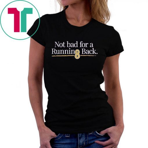 Not Bad For A Running Back original T-Shirt