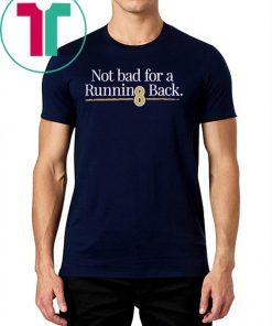 Not Bad For A Running Back T-Shirt For Mens Womens