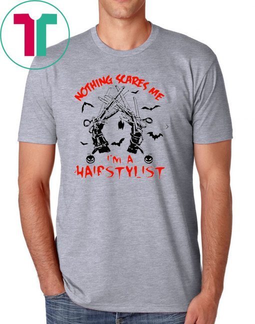 Nothing scares me I’m a hairstylist Halloween shirt