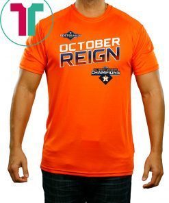 October Reign Astros Champions 2019 Gift T Shirt – OCTOBER REIGN