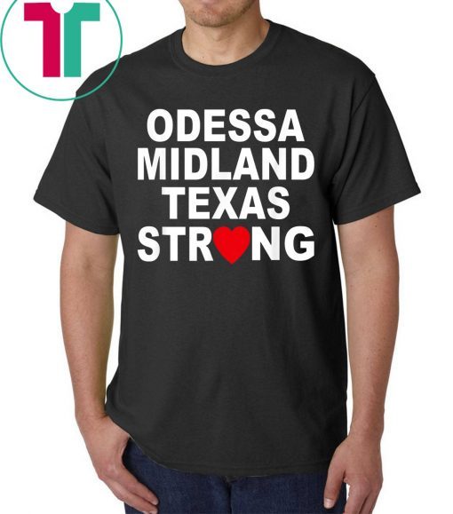 Odessa Midland Texas Strong Shirt #MidlandStrong