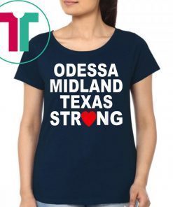 Odessa Midland Texas Strong Shirt #MidlandStrong