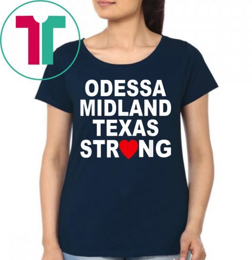 Odessa Midland Texas Strong Shirt #MidlandStrong