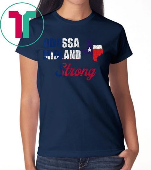 Odessa Midland Strong Texas Strong Shirt Texas Map T-Shirt