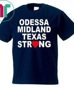 Odessa Midland Texas Strong Shirt Midland Strong Tee