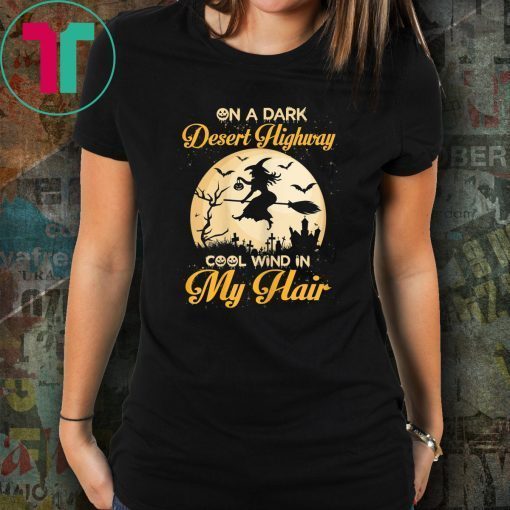 On A Dark Desert Highway Cool Wind Halloween T-Shirt