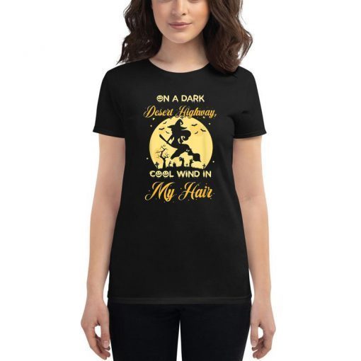 On A Dark Desert Highway Cool Wind In My Hair Halloween T-ShirtOn A Dark Desert Highway Cool Wind In My Hair Halloween T-Shirt