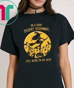 On A Dark Desert Highway Witch Cool Wind Halloween Tee Shirt