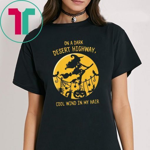 On A Dark Desert Highway Witch Cool Wind Halloween Tee Shirt