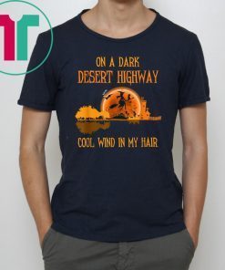 On A Dark Desert Highway Witch Feel Cool Wind In My Hair T-Shirts1