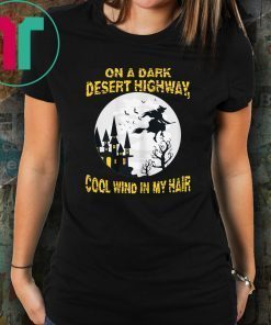 On Dark Desert Highway Cool Wind In Hair Witch Fly Halloween T-Shirt