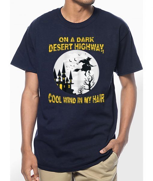 On Dark Desert Highway Cool Wind In Hair Witch Fly Halloween T-Shirt