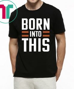 Born Into This Brown Cleveland Brown T-Shirt