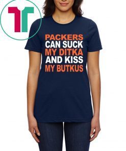 PACKERS CAN SUCK MY DITKA AND KIS MY BUTKUS SHIRT CHICAGO BEARS TEE SHIRT