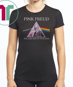 Pink freud dark side of your mom shirt