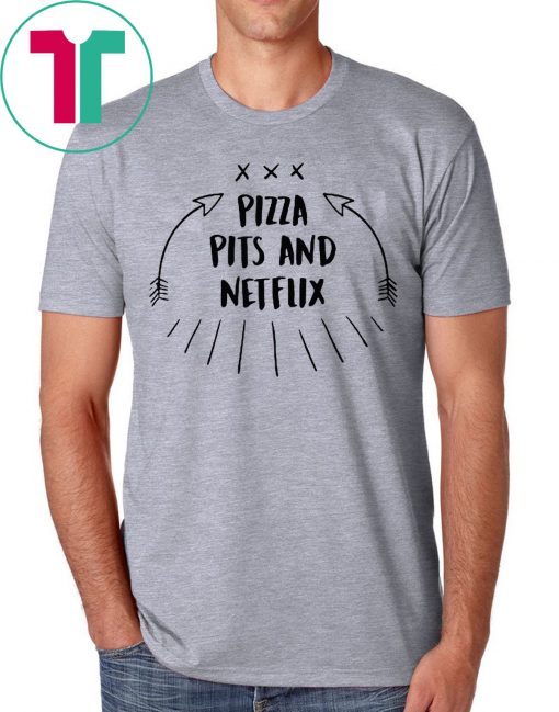 Pizza Pits and Netflix Tee Shirt