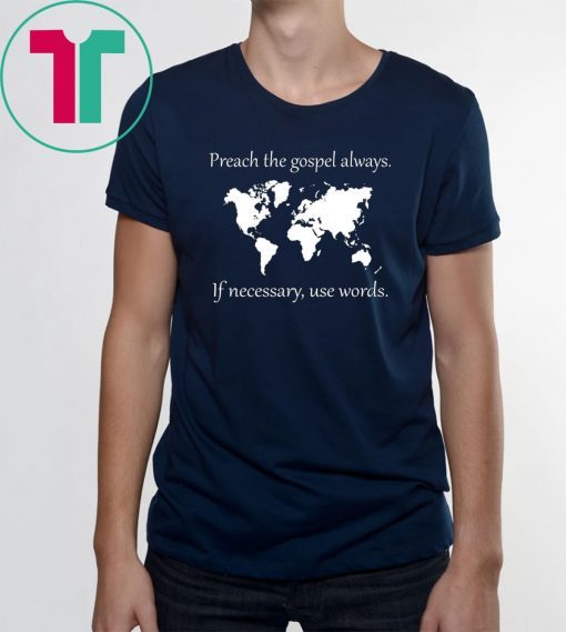 Preach the gospel always If necessary use words Classic T Shirt