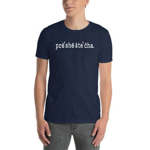 Presheatecha Shirt