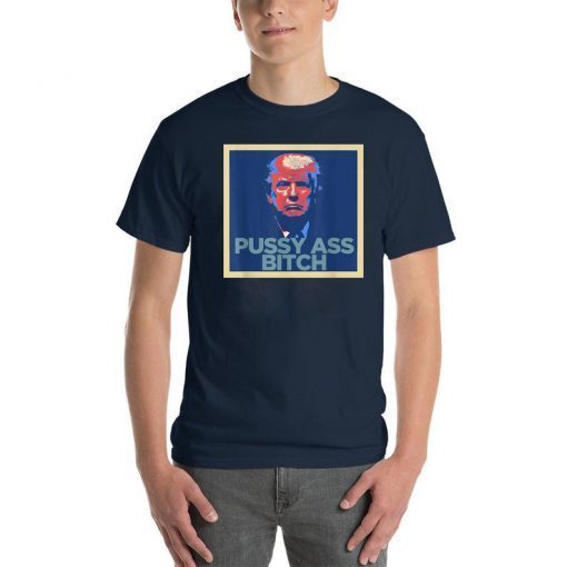 President Trump Pussy Ass Bitch PAB T-Shirt
