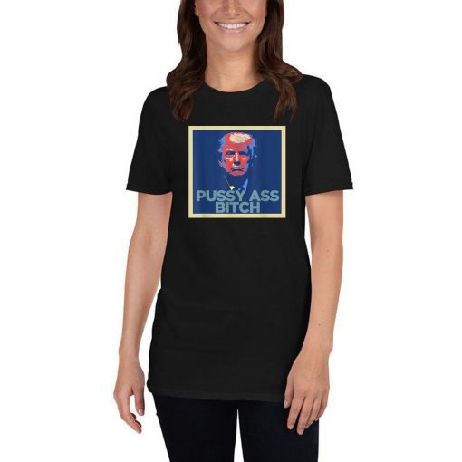 President Trump Pussy Ass Bitch PAB T-Shirt