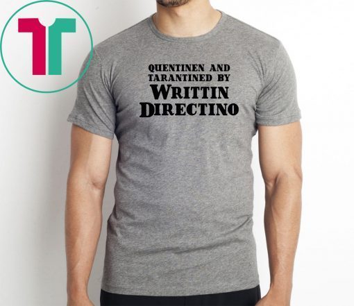 Quentinen And Tarantined By Writtin Directino Tee Shirt