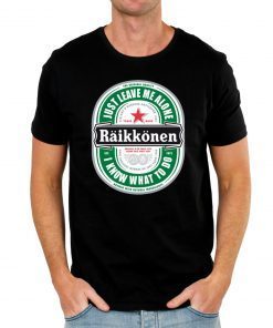 Raikkonen Heineken Just Leave Me Alone, I Know What To Do Mens Tee Shirts